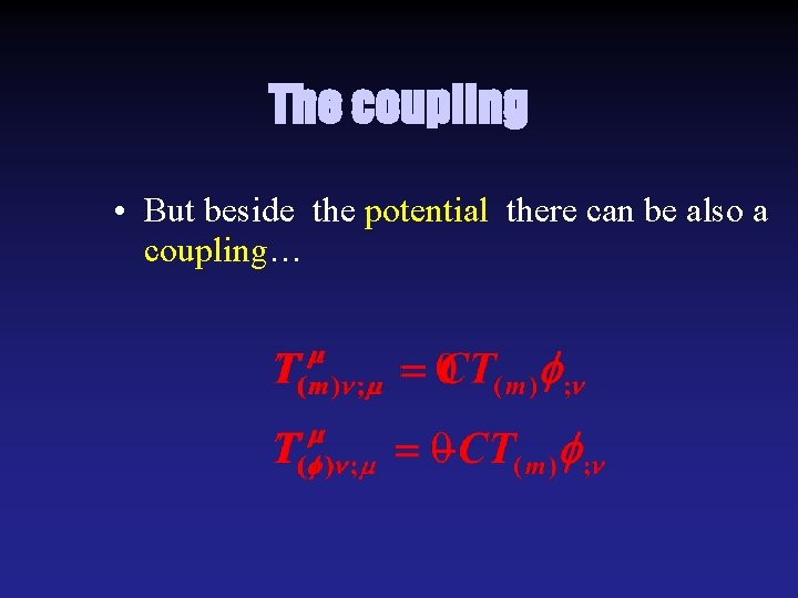 The coupling • But beside the potential there can be also a coupling… 