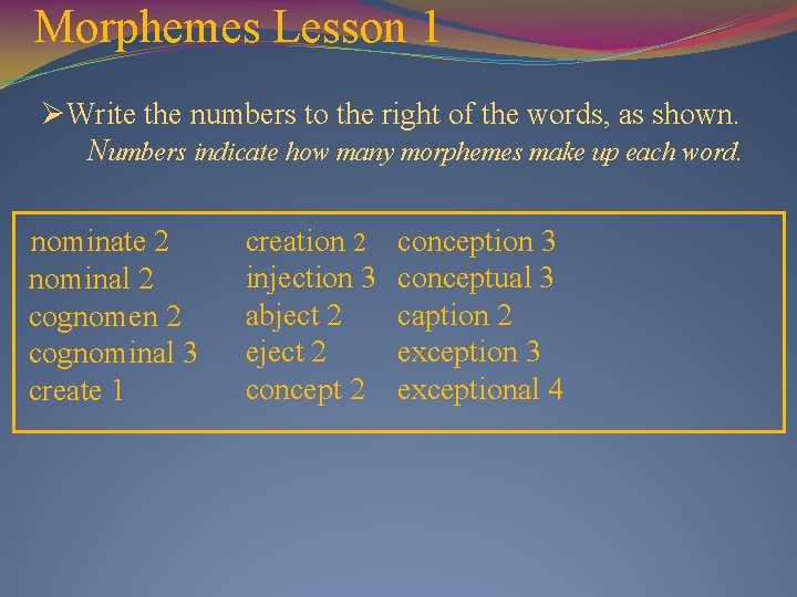 Morphemes Lesson 1 ØWrite the numbers to the right of the words, as shown.