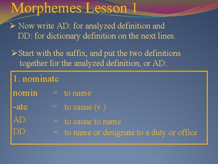 Morphemes Lesson 1 Ø Now write AD: for analyzed definition and DD: for dictionary