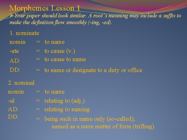 Morphemes Lesson 1 ØYour paper should look similar. A root’s meaning may include a