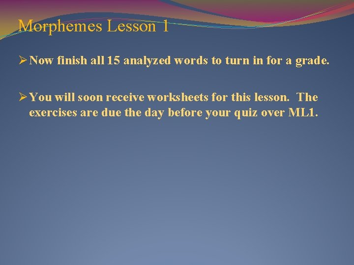 Morphemes Lesson 1 Ø Now finish all 15 analyzed words to turn in for