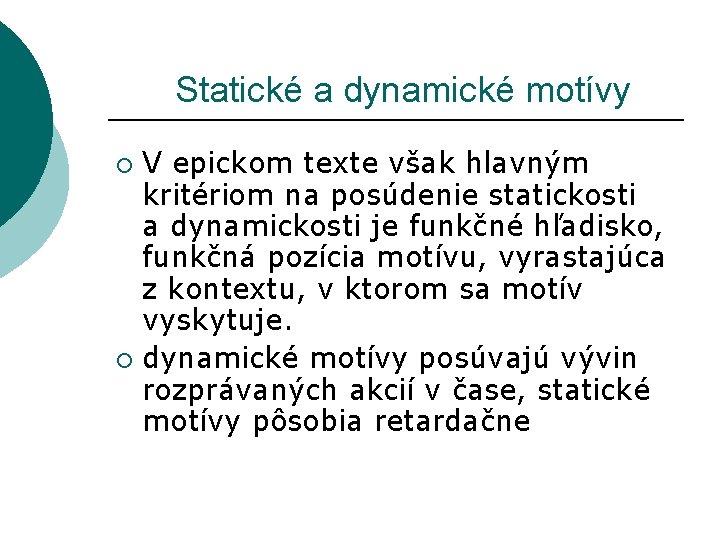  Statické a dynamické motívy V epickom texte však hlavným kritériom na posúdenie statickosti