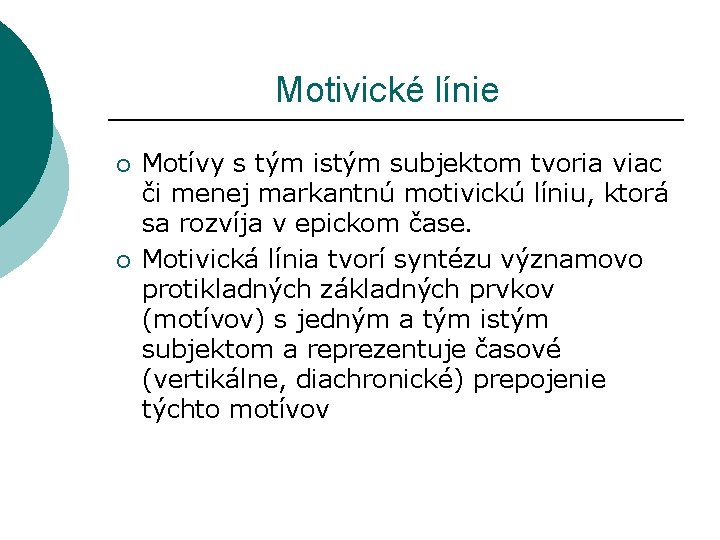  Motivické línie ¡ ¡ Motívy s tým istým subjektom tvoria viac či menej