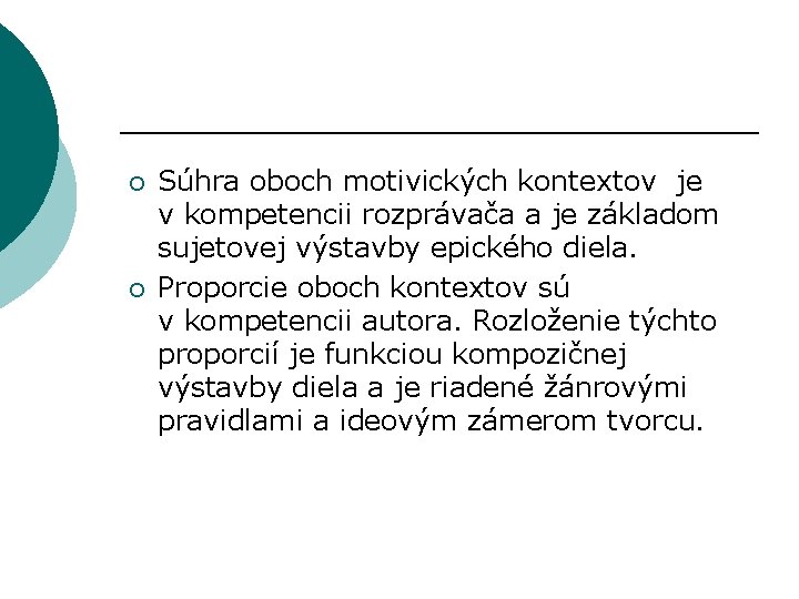 ¡ ¡ Súhra oboch motivických kontextov je v kompetencii rozprávača a je základom sujetovej