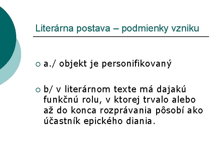 Literárna postava – podmienky vzniku ¡ ¡ a. / objekt je personifikovaný b/ v Literárna postava – podmienky vzniku ¡ ¡ a. / objekt je personifikovaný b/ v