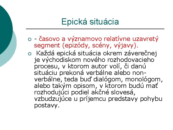  Epická situácia ¡ ¡ - časovo a významovo relatívne uzavretý segment (epizódy, scény,