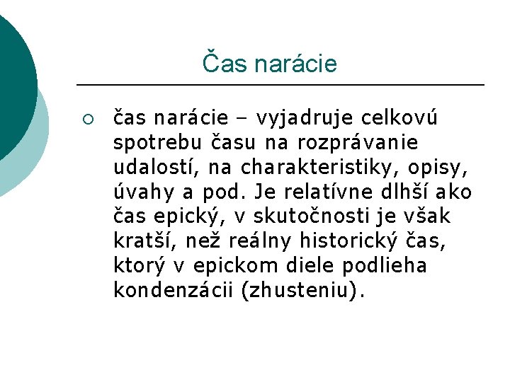 Čas narácie ¡ čas narácie – vyjadruje celkovú spotrebu času na rozprávanie udalostí, Čas narácie ¡ čas narácie – vyjadruje celkovú spotrebu času na rozprávanie udalostí,