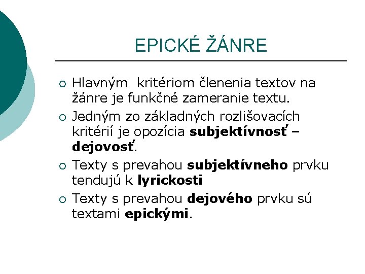  EPICKÉ ŽÁNRE ¡ ¡ Hlavným kritériom členenia textov na žánre je funkčné zameranie