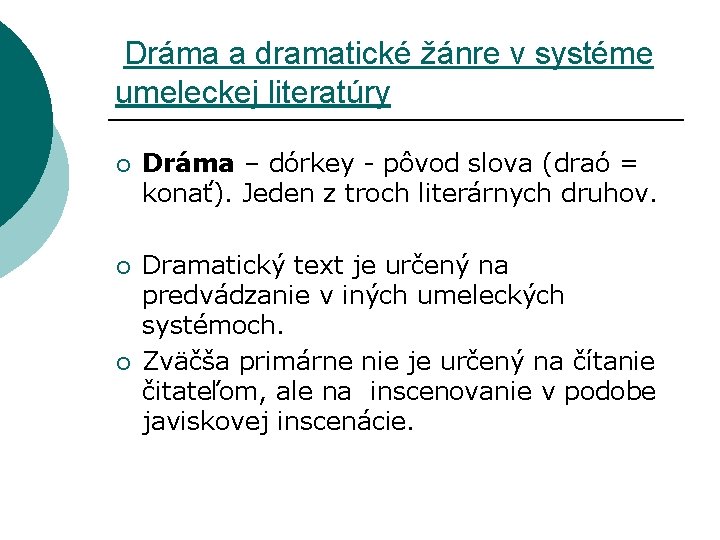  Dráma a dramatické žánre v systéme umeleckej literatúry ¡ Dráma – dórkey -