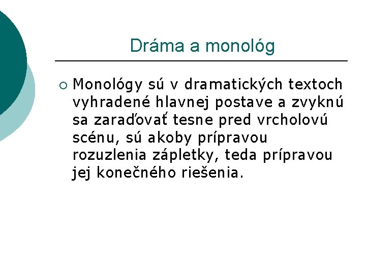 Dráma a monológ ¡ Monológy sú v dramatických textoch vyhradené hlavnej postave a Dráma a monológ ¡ Monológy sú v dramatických textoch vyhradené hlavnej postave a