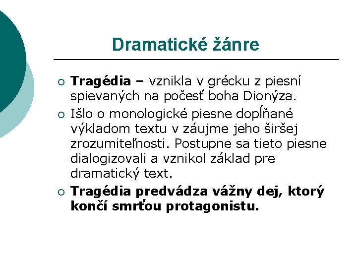 Dramatické žánre ¡ ¡ ¡ Tragédia – vznikla v grécku z piesní spievaných na