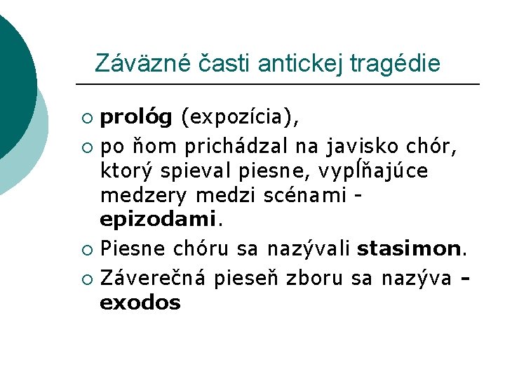 Záväzné časti antickej tragédie prológ (expozícia), ¡ po ňom prichádzal na javisko chór, Záväzné časti antickej tragédie prológ (expozícia), ¡ po ňom prichádzal na javisko chór,