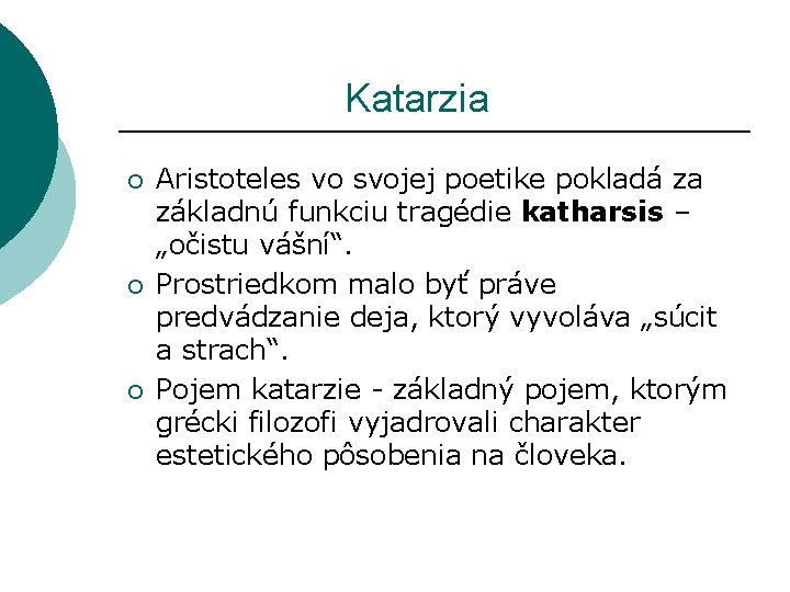  Katarzia ¡ ¡ ¡ Aristoteles vo svojej poetike pokladá za základnú funkciu tragédie