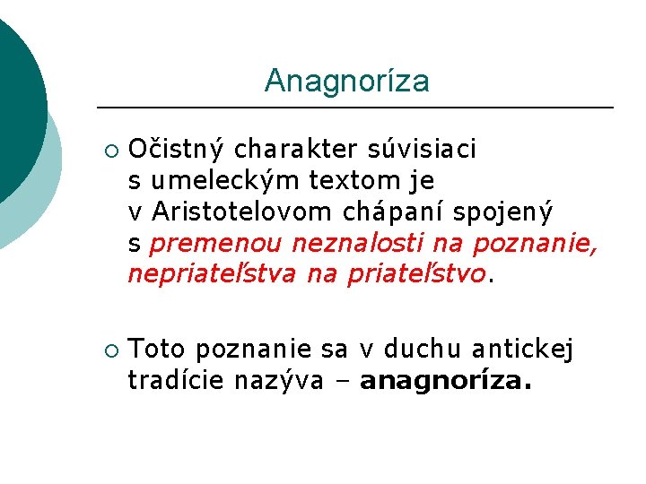  Anagnoríza ¡ ¡ Očistný charakter súvisiaci s umeleckým textom je v Aristotelovom chápaní