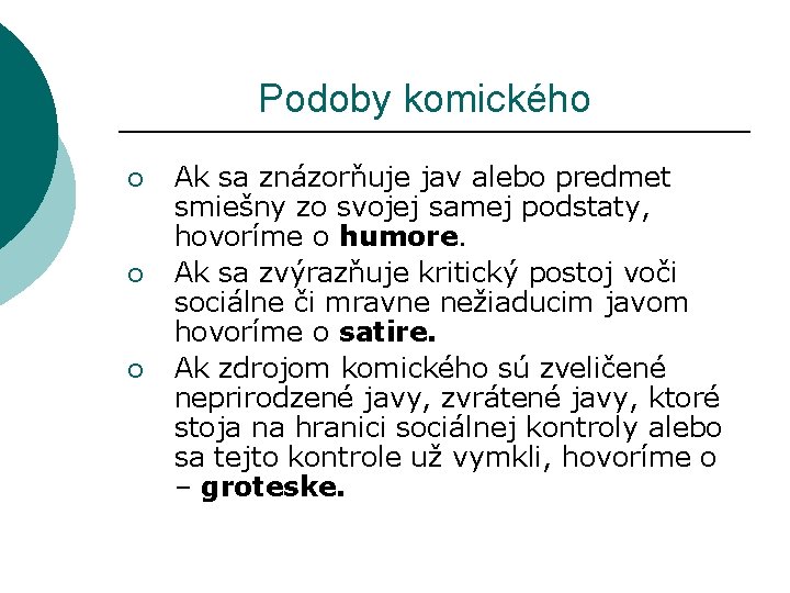 Podoby komického ¡ ¡ ¡ Ak sa znázorňuje jav alebo predmet smiešny zo Podoby komického ¡ ¡ ¡ Ak sa znázorňuje jav alebo predmet smiešny zo