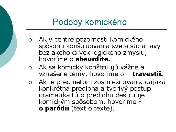  Podoby komického ¡ ¡ ¡ Ak v centre pozornosti komického spôsobu konštruovania sveta