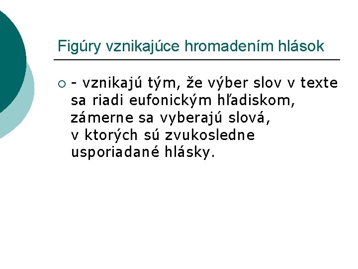 Figúry vznikajúce hromadením hlások ¡ - vznikajú tým, že výber slov v texte sa Figúry vznikajúce hromadením hlások ¡ - vznikajú tým, že výber slov v texte sa