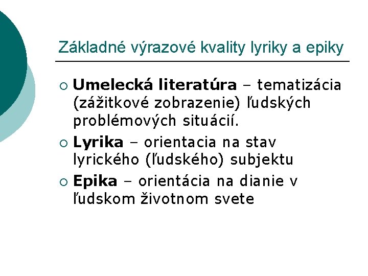 Základné výrazové kvality lyriky a epiky Umelecká literatúra – tematizácia (zážitkové zobrazenie) ľudských problémových