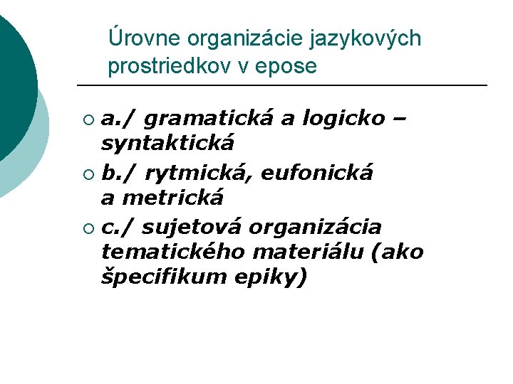  Úrovne organizácie jazykových prostriedkov v epose a. / gramatická a logicko – syntaktická