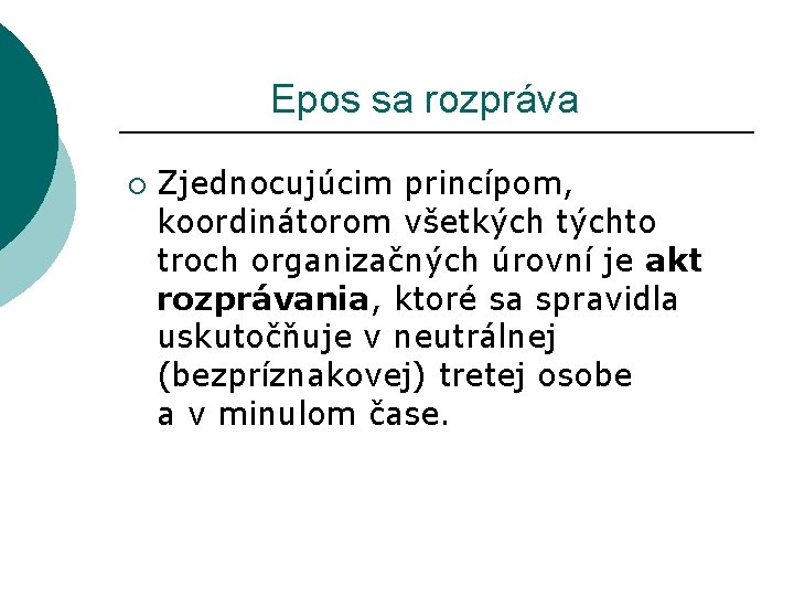 Epos sa rozpráva ¡ Zjednocujúcim princípom, koordinátorom všetkých týchto troch organizačných úrovní je Epos sa rozpráva ¡ Zjednocujúcim princípom, koordinátorom všetkých týchto troch organizačných úrovní je