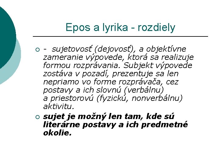 Epos a lyrika - rozdiely ¡ ¡ - sujetovosť (dejovosť), a objektívne zameranie Epos a lyrika - rozdiely ¡ ¡ - sujetovosť (dejovosť), a objektívne zameranie