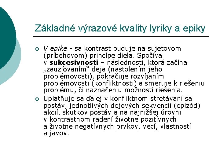 Základné výrazové kvality lyriky a epiky ¡ ¡ V epike - sa kontrast buduje