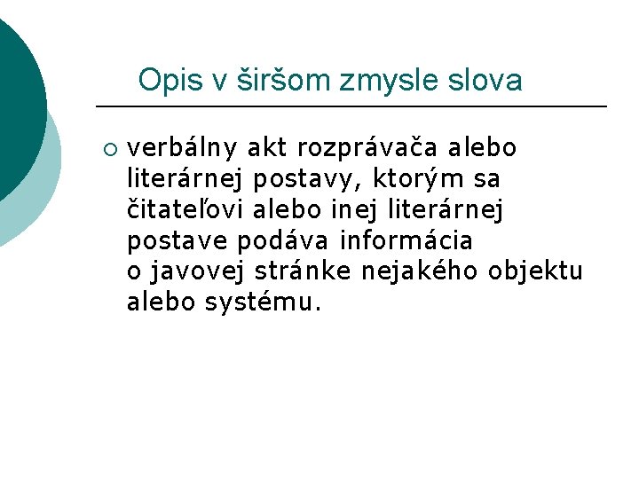 Opis v širšom zmysle slova ¡ verbálny akt rozprávača alebo literárnej postavy, ktorým Opis v širšom zmysle slova ¡ verbálny akt rozprávača alebo literárnej postavy, ktorým