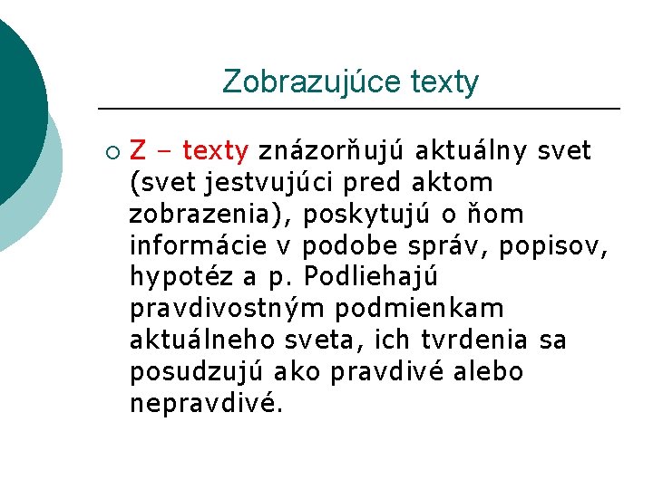 Zobrazujúce texty ¡ Z – texty znázorňujú aktuálny svet (svet jestvujúci pred aktom Zobrazujúce texty ¡ Z – texty znázorňujú aktuálny svet (svet jestvujúci pred aktom