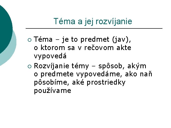  Téma a jej rozvíjanie Téma – je to predmet (jav), o ktorom sa