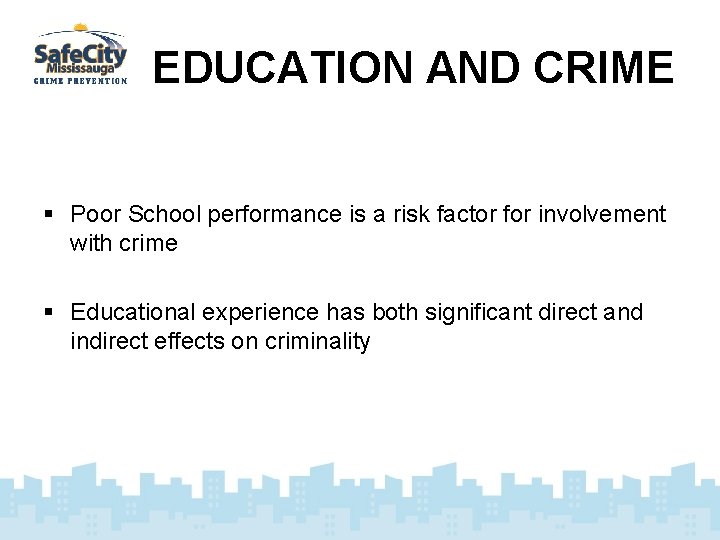 EDUCATION AND CRIME § Poor School performance is a risk factor for involvement with