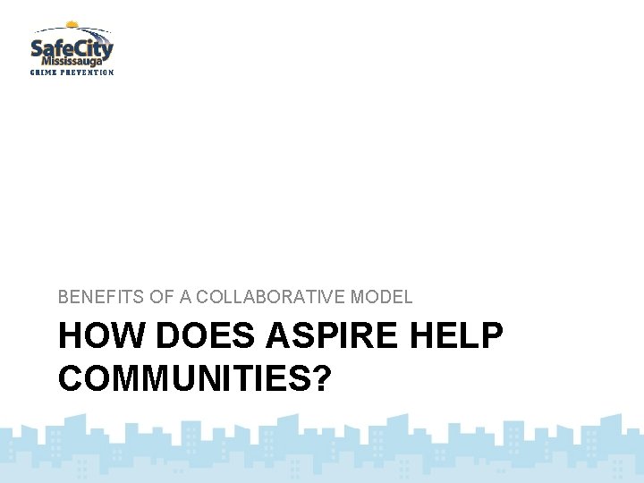 BENEFITS OF A COLLABORATIVE MODEL HOW DOES ASPIRE HELP COMMUNITIES? 