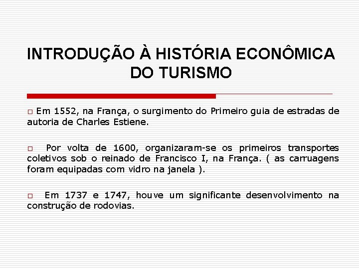 INTRODUÇÃO À HISTÓRIA ECONÔMICA DO TURISMO Em 1552, na França, o surgimento do Primeiro