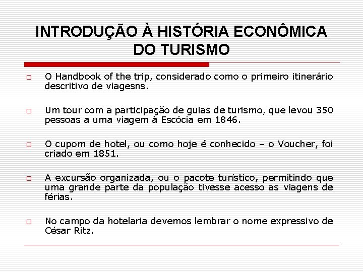 INTRODUÇÃO À HISTÓRIA ECONÔMICA DO TURISMO o o o O Handbook of the trip,