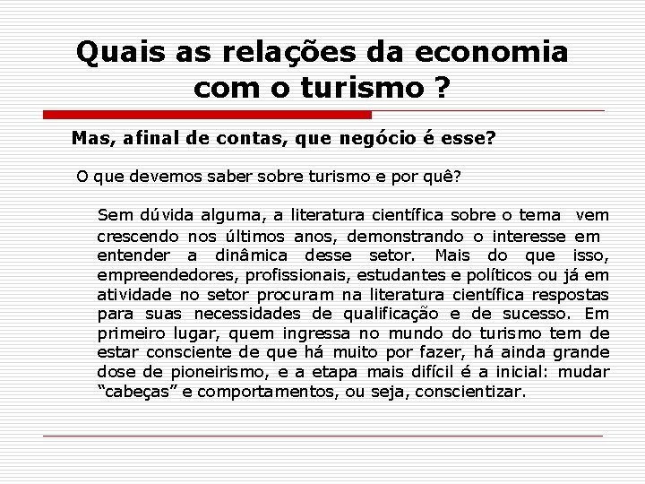 Quais as relações da economia com o turismo ? Mas, afinal de contas, que