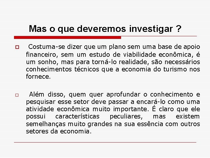 Mas o que deveremos investigar ? o o Costuma-se dizer que um plano sem