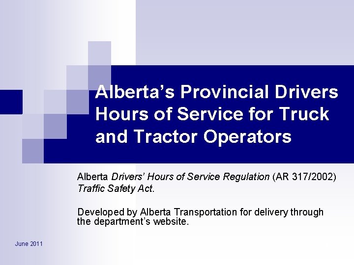 Alberta’s Provincial Drivers Hours of Service for Truck and Tractor Operators Alberta Drivers’ Hours