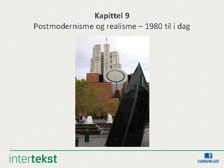 Kapittel 9 Postmodernisme og realisme – 1980 til i dag 