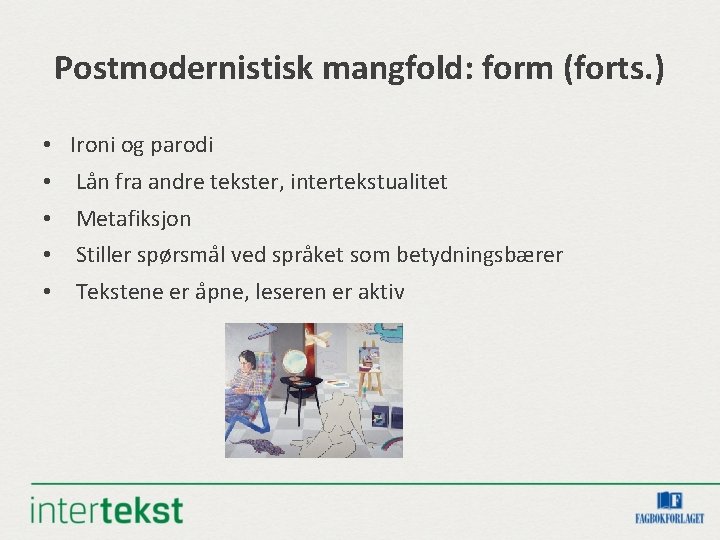 Postmodernistisk mangfold: form (forts. ) • Ironi og parodi • La n fra andre