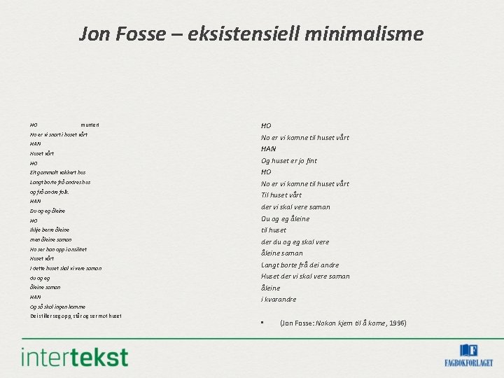Jon Fosse – eksistensiell minimalisme HO muntert No er vi snart i huset vårt