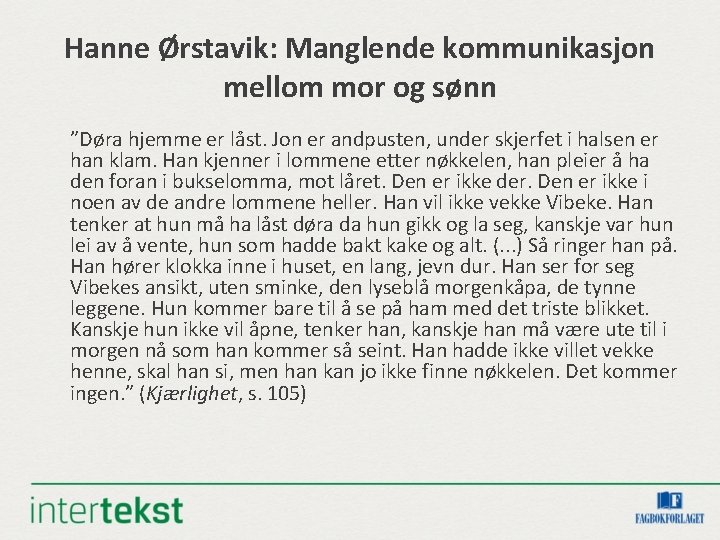 Hanne Ørstavik: Manglende kommunikasjon mellom mor og sønn ”Døra hjemme er låst. Jon er