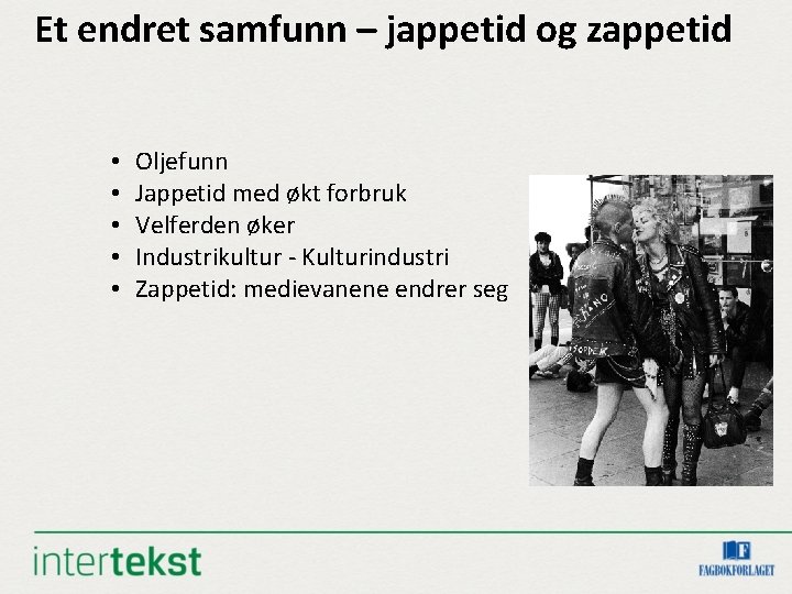 Et endret samfunn – jappetid og zappetid • • • Oljefunn Jappetid med økt