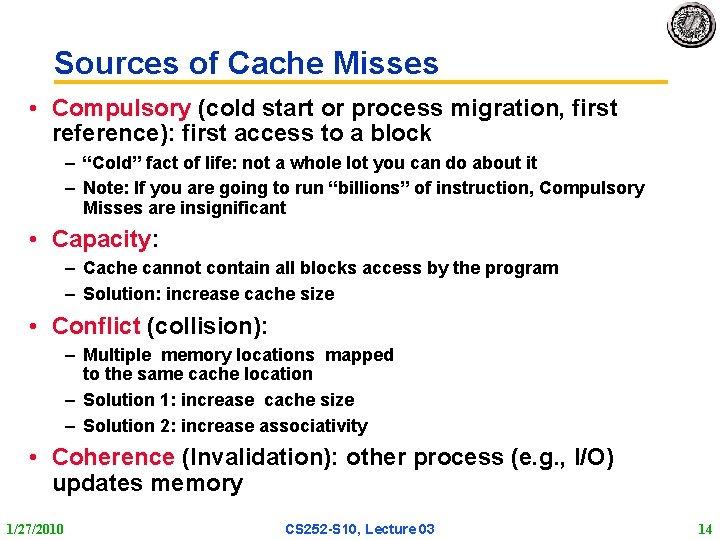 Sources of Cache Misses • Compulsory (cold start or process migration, first reference): first Sources of Cache Misses • Compulsory (cold start or process migration, first reference): first