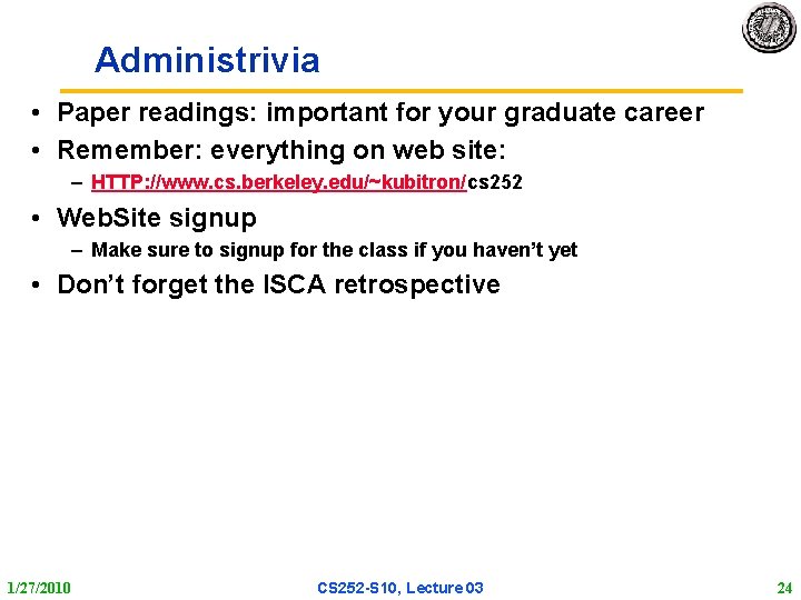 Administrivia • Paper readings: important for your graduate career • Remember: everything on web Administrivia • Paper readings: important for your graduate career • Remember: everything on web