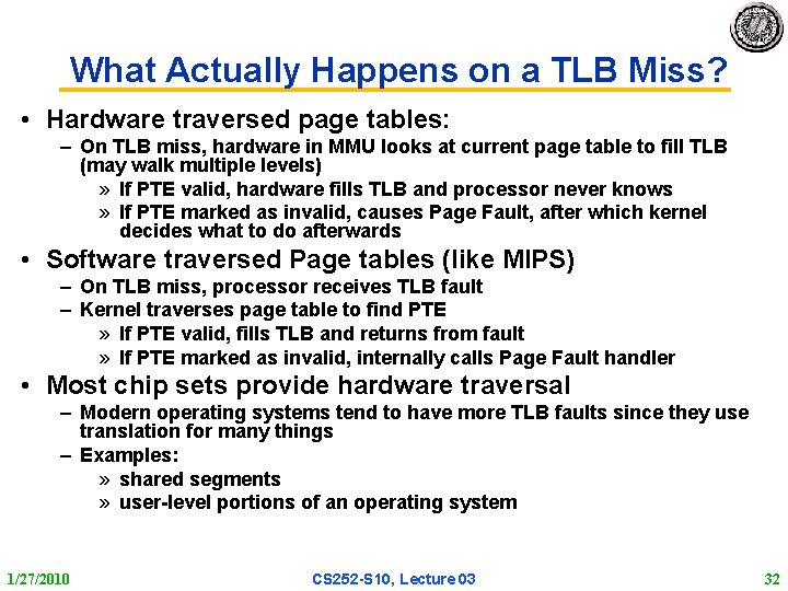 What Actually Happens on a TLB Miss? • Hardware traversed page tables: – On What Actually Happens on a TLB Miss? • Hardware traversed page tables: – On