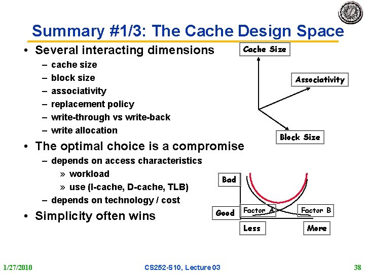 Summary #1/3: The Cache Design Space • Several interacting dimensions – – – Cache Summary #1/3: The Cache Design Space • Several interacting dimensions – – – Cache