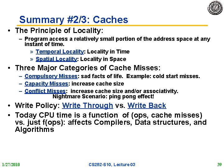 Summary #2/3: Caches • The Principle of Locality: – Program access a relatively small Summary #2/3: Caches • The Principle of Locality: – Program access a relatively small