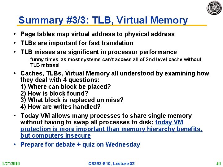 Summary #3/3: TLB, Virtual Memory • Page tables map virtual address to physical address Summary #3/3: TLB, Virtual Memory • Page tables map virtual address to physical address
