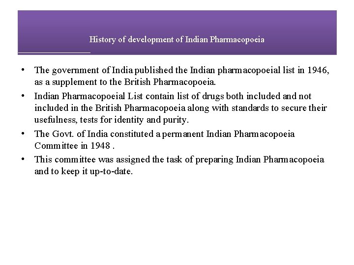 History of development of Indian Pharmacopoeia • The government of India published the Indian