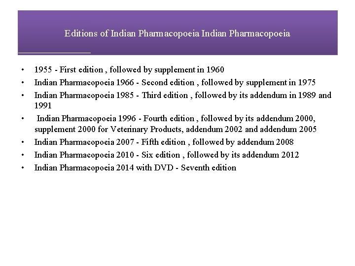 Editions of Indian Pharmacopoeia • • 1955 - First edition , followed by supplement