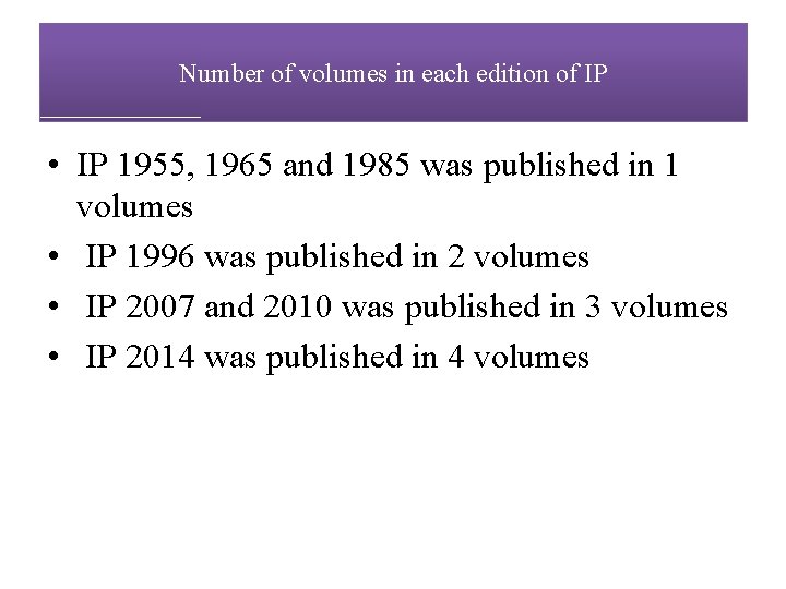 Number of volumes in each edition of IP • IP 1955, 1965 and 1985